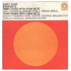 Getz Stan  Jimmy Raney, Terry Gibbs ‎– Early Stan|1991    Prestige ‎– PRST 725