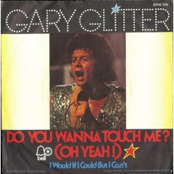 Glitter  Gary ‎– Do You Wanna Touch Me? (Oh Yeah!) |1973     Bell Records ‎– 2008 136 -Single