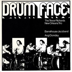 Richards Trevor New Orleans Trio-Barrelhouse Jazzband, Angi Domdey ‎– Drum Face |1977      Phonola ‎– PR 7017