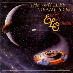 Electric Light Orchestra ‎– The Way Life's Meant To Be |1981     Jet Records ‎– JET 809 -Single