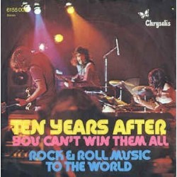 Ten Years After ‎– You Can't Win Them All / Rock & Roll Music To The World |1972     	Chrysalis 6155 005-Single