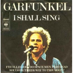 Garfunkel Art ‎– I Shall Sing |1973     CBS 2013 -Single