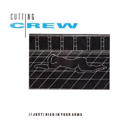 Cutting Crew ‎– (I Just) Died In Your Arms |1986     Cutting Crew ‎– (I Just) Died In Your Arms|1988     Siren  108 551-Single