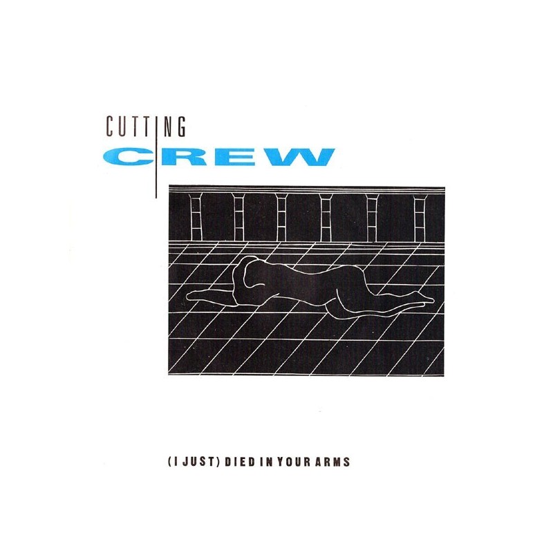 Cutting Crew ‎– (I Just) Died In Your Arms |1986     Cutting Crew ‎– (I Just) Died In Your Arms|1988     Siren  108 551-Single