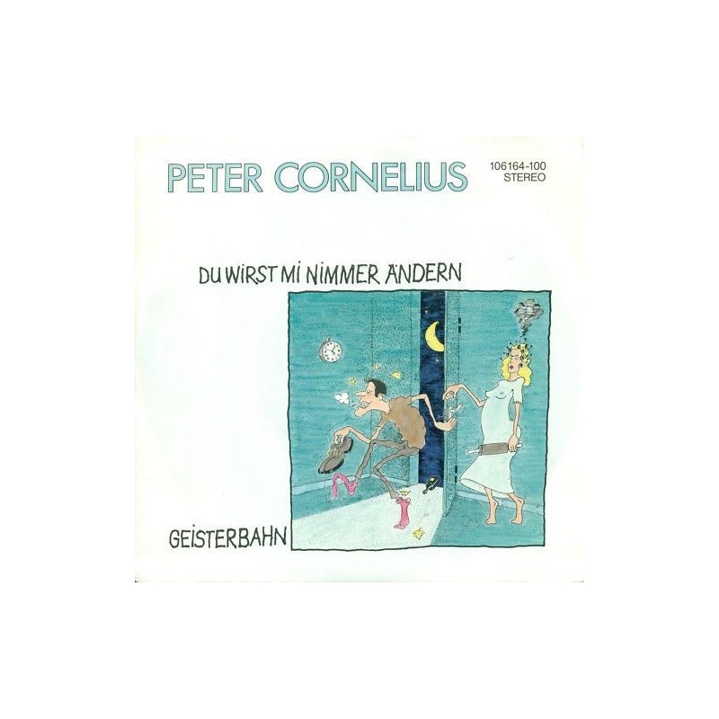 Cornelius ‎Peter – Du Wirst Mi Nimmer Ändern|1984     Ariola ‎– 106 164-Single