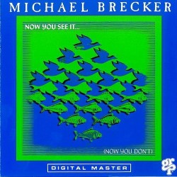 Brecker ‎Michael– Now You See It... (Now You Don't)|1990   GRP ‎– 9031-72351-1