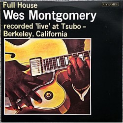 Montgomery ‎Wes – Full House|1984    Original Jazz Classics ‎– OJC-106, Riverside Records ‎– RLP 9434