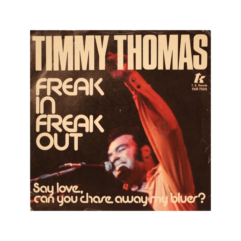 Thomas Timmy ‎– Freak In, Freak Out|1978        T.K. Records ‎– TKR 7505-Single