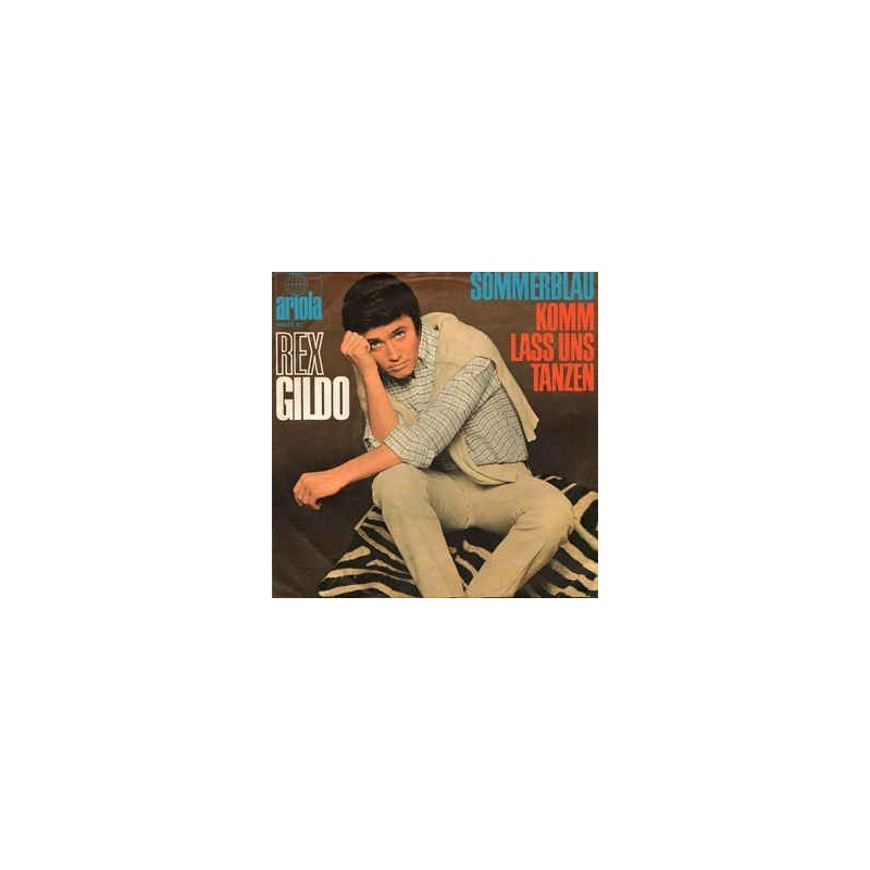 Gildo Rex ‎– Sommerblau / Komm Lass Uns Tanzen|1967    Ariola ‎– 19 562 AT-Single