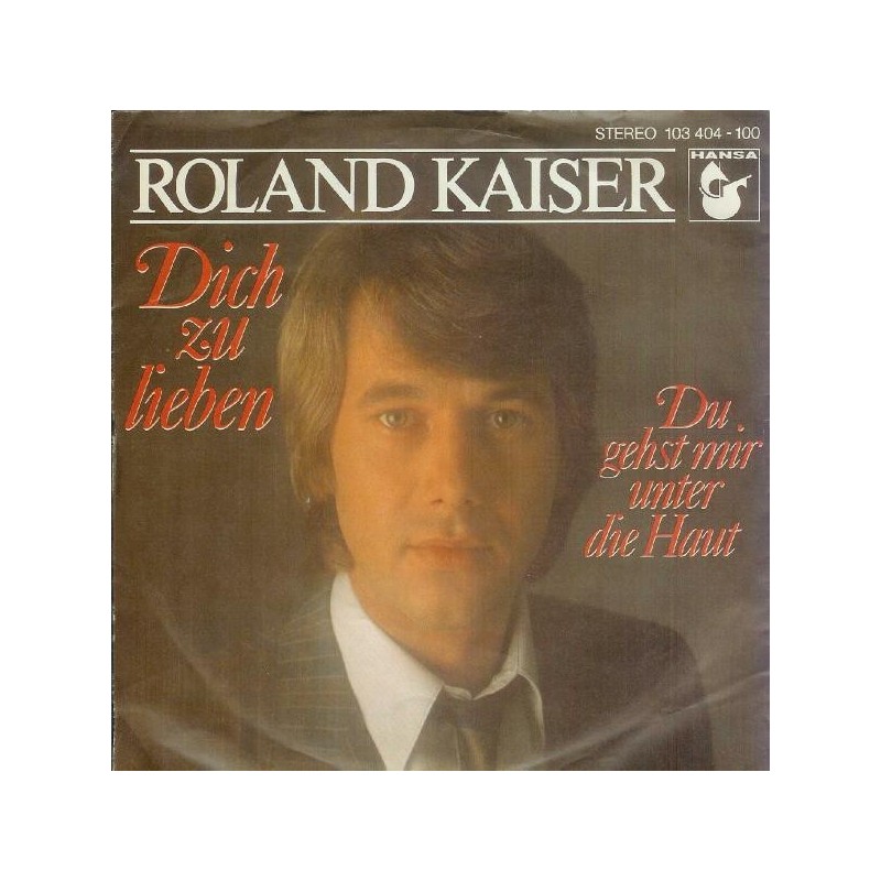 Kaiser ‎Roland – Dich Zu Lieben|1981      Hansa ‎– 103 404-Single