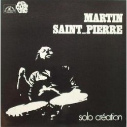 Saint-Pierre ‎Martin – Solo Création|1977 Le Chant Du Monde ‎– LDX 74655