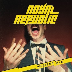 Royal Republic ‎– Weekend Man|2016    Universal  – 06025 4767615 3