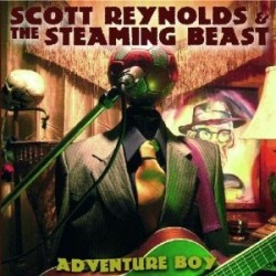 Reynolds Scott & The Steaming Beast ‎– Adventure Boy|2008      Suburban Home Records ‎– SH67-1