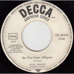 Haley Bill ‎– See you later Alligator / Rock-A-Beatin' Boogie|1968    Decca ‎– DL 80 025-Single