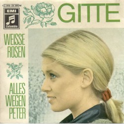 Gitte‎– Weisse Rosen / Alles wegen Peter|1969    Columbia ‎– 1 C 006-28 388 M-Single