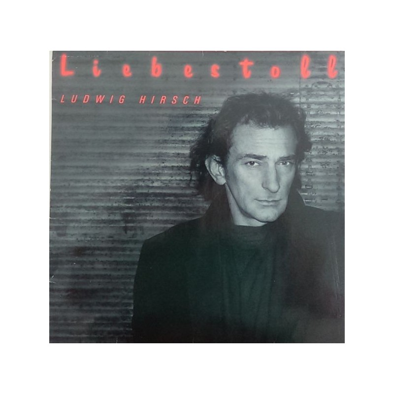 Hirsch ‎Ludwig – Liebestoll|1988     Polydor	835 480-1