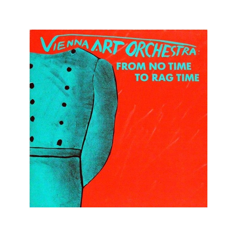 Vienna Art Orchestra ‎– From No Time to Rag Time|1983     Hat Hut Records ‎– Hat Art 1999/2000