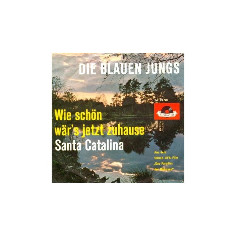 Blauen Jungs ‎Die – Wie Schön Wär's Jetzt Zuhause / Santa Catalina|1959     Polydor ‎– 24 123-Single