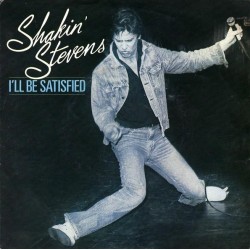 Shakin' Stevens ‎– I'll Be Satisfied|1982    Epic ‎– A 2846-Single