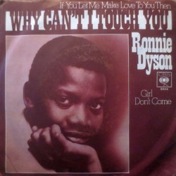 Dyson Ronnie ‎– (If You Let Me Make Love To You Then) Why Can't I Touch You?|1970     CBS ‎– 5044-Single