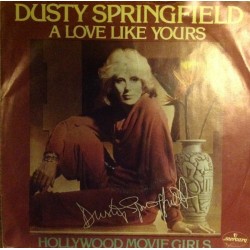 Springfield ‎Dusty – A Love Like Yours (Don't Come Knocking Every Day)|1978    Mercury ‎– 6007 168-Single