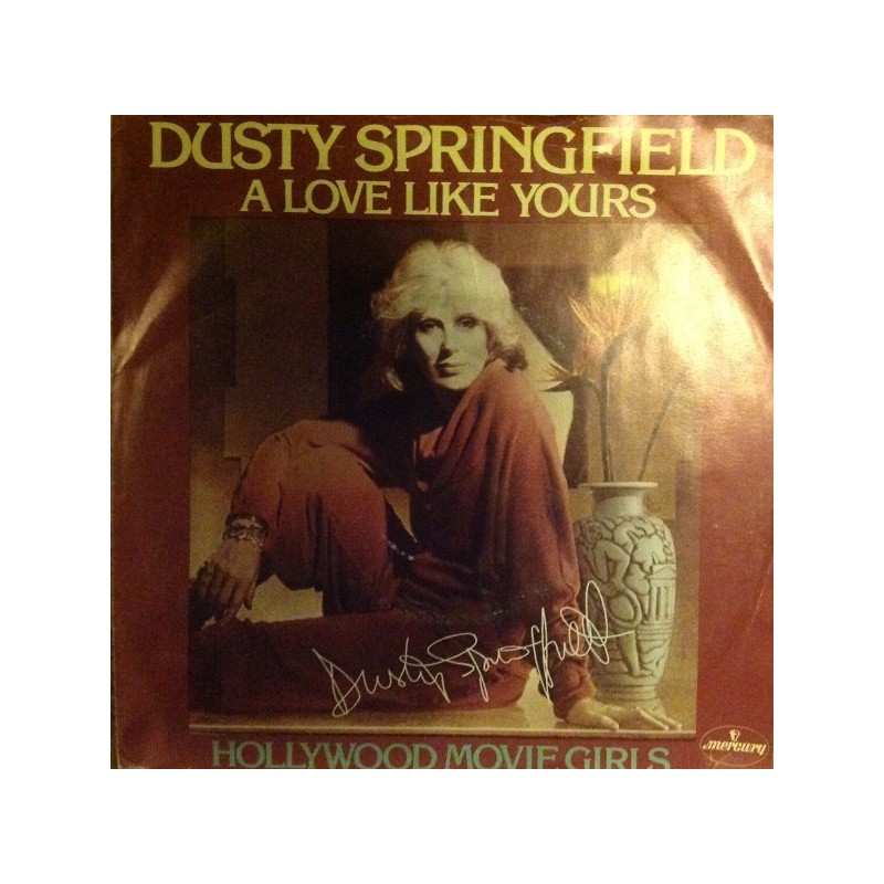 Springfield ‎Dusty – A Love Like Yours (Don't Come Knocking Every Day)|1978    Mercury ‎– 6007 168-Single