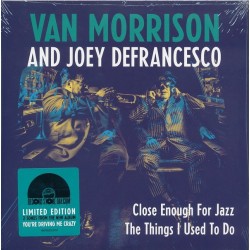 Morrison Van and Joey DeFrancesco ‎– Close Enough For Jazz ....|2018    Legacy ‎– 19075833237-RSD 2018-Single