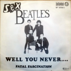 Sex Beatles ‎– Well You...