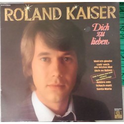 Kaiser Roland ‎– Dich Zu...