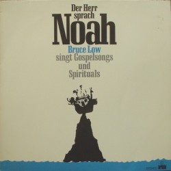 Low Bruce ‎– Der Herr Sprach Noah (Singt Gospelsongs Und Spirituals)|1972  Ariola	61 759