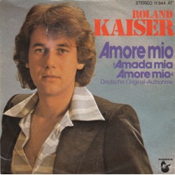 Kaiser Roland ‎– Amore Mio...