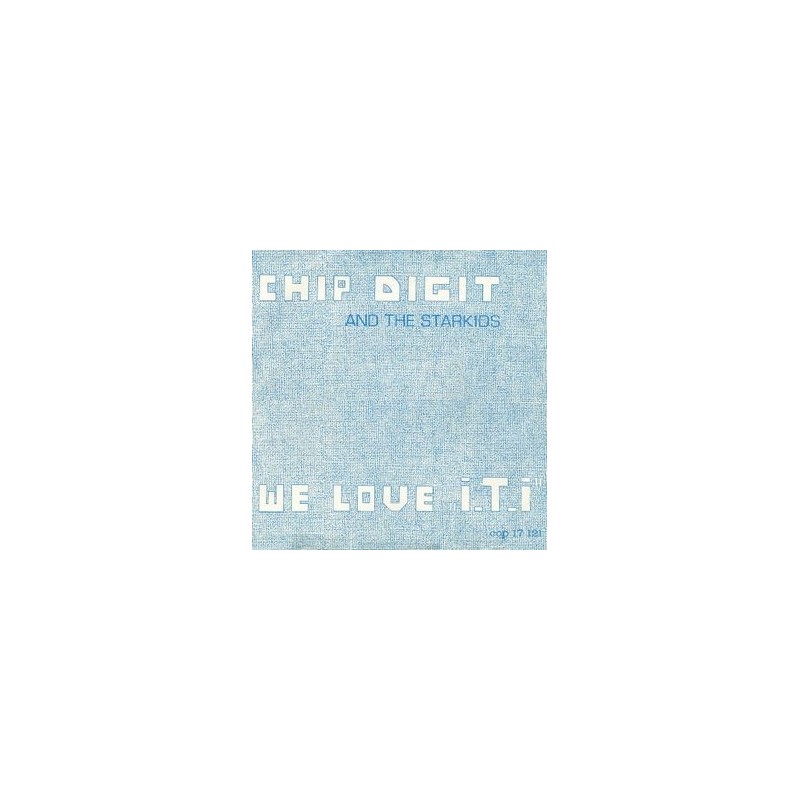 Chip Digit And The Starkids ‎– We Love »I. T. I.|1982    COP Records ‎– cop 17 121