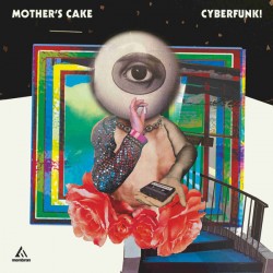 Mother's Cake ‎– Cyberfunk!...