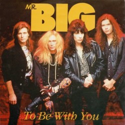 Mr. Big – To Be With You...