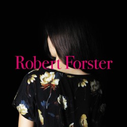 Robert Forster – Songs To...