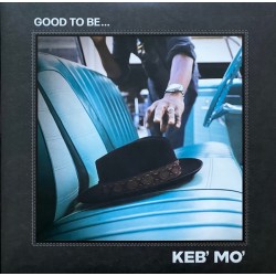 Keb' Mo'  – Good To Be......