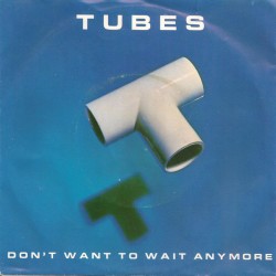 Tubes  – Don't Want To Wait...