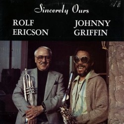 Ericson Rolf &8211 Johnny Griffin ‎– Sincerely Ours|1978    Four Leaf Records	FLC 5027