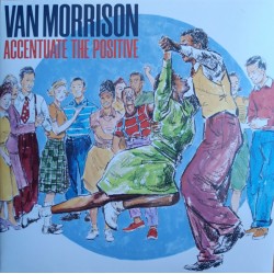 Van Morrison – Accentuate...