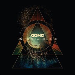 Gong – Unending Ascending...