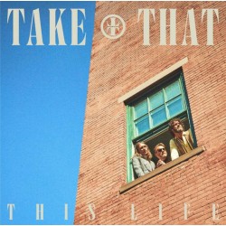 Take That – This Life...