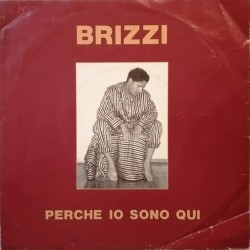 Brizzi  ‎– Perche Io Sono...