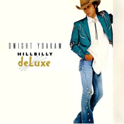 Dwight Yoakam – Hillbilly...