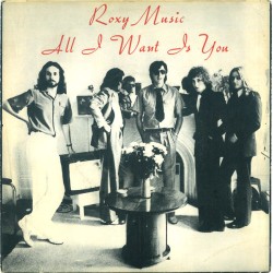 Roxy Music – All I Want Is...