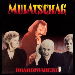 Drahdiwaberl – Mulatschag...