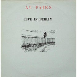 Au Pairs – Live In Berlin...