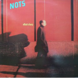 Elliott Sharp – Nots  |1982...