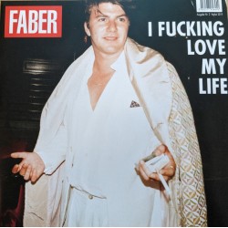 Faber – I Fucking Love My...