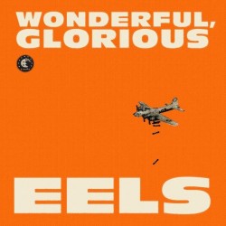 Eels – Wonderful, Glorious...