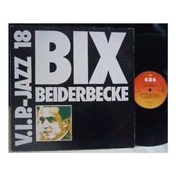 Beiderbecke ‎Bix – V.I.P.-Jazz 18 Bix Beiderbecke|1980   CBS Special Products ‎– LSP 13801